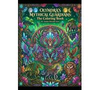 Olyndra's Mythical Guardians: The Coloring Book