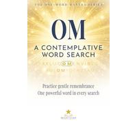 OM: A Contemplative Word Search: One Powerful Word in Every Search: A One-Word Word Search Puzzle Book Centered Entirely on OM | 60 Meditative Puzzles ... Gift for Retreats and Quiet Reflection