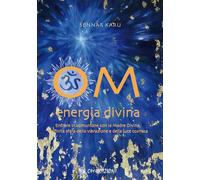Om Energia Divina. Entrare in comunione con la Madre Divina, infi