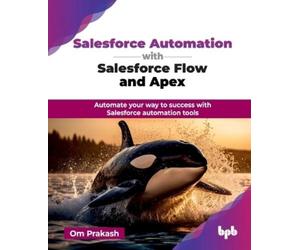 Om Prakash Salesforce Automation with Salesforce Flow and Apex (Tascabile)