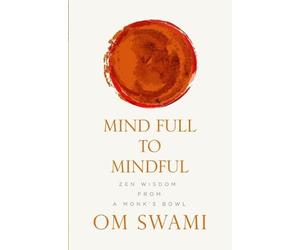 Om Swami Mind Full to Mindful (Tascabile)