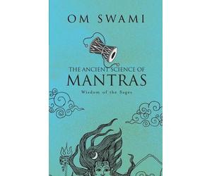 Om Swami The Ancient Science of Mantras (Tascabile)