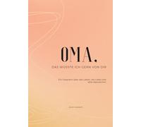 Oma, das wüsste ich gern von dir: Ein Ausfüllbuch mit Fragen an deine Großmutter für wertvolle Erinnerungen