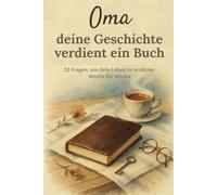 Oma, deine Geschichte verdient ein Buch: Ein geführtes 52-Wochen-Tagebuch, um dein Leben zu erzählen, Erinnerungen zu bewahren und deine Geschichte ... zum Muttertag, Geburtstag oder zu Weihnachten