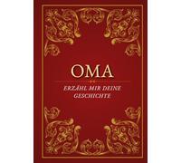 Oma Erzähl mir deine Geschichte: Ein besonderes Geschenk für Großmütter: Persönliches Erinnerungsbuch voller Leben und Geschichten - Ideal zu Geburtstag, Oma-Tag oder Weihnachten
