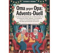 Oma gegen Opa: Advents-Duell Ein Mitmach-Adventskalender: der in der Weihnachtszeit mit 24 kreativen Duellen, Rätseln und Spielen für Unterhaltung ... Geschenk für humorvolle Paare und Senioren.