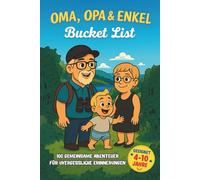 Oma, Opa & Enkel Bucket List: Das perfekte Geschenk für Großeltern & Enkel - 100 Abenteuer & Ideen für Kinder von 4-10 Jahren in einem liebevollen Mitmach- & Erinnerungsbuch