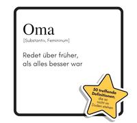 Oma: Redet über früher, als alles besser war. Das lustige Geschenkbuch für Mann, Frau, Kollege, Freund zu Geburtstag, Weihnachten