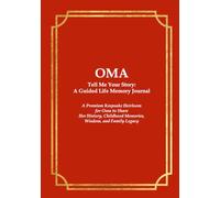 OMA Tell Me Your Story: A Guided Life Memory Journal: A Premium Keepsake Heirloom for Oma to Share Her History, Childhood Memories, Wisdom, and Family Legacy