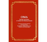 OMA Tell Me Your Story: A Guided Life Memory Journal: A Premium Keepsake Heirloom for Oma to Share Her History, Childhood Memories, Wisdom, and Family Legacy