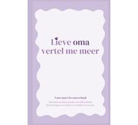 Oma, vertel me meer: Een dagboek waar je oma haar verhalen, herinneringen en levenslessen in kan schrijven.