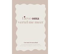 Oma, vertel me meer: Een dagboek waar je oma haar verhalen, herinneringen en levenslessen in kan schrijven.