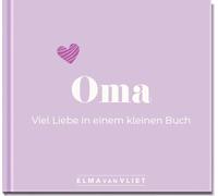 Oma. Viel Liebe in einem kleinen Buch: Eine kleine Liebeserklärung als Geschenk für Oma zum Geburtstag oder einfach zwischendurch
