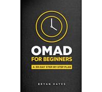 OMAD for Beginners: A 30-Day Step-by-Step Plan to One Meal a Day