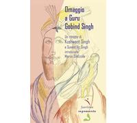 Omaggio a Guru Gobind Singh. Un ritratto di Khushwant Singh