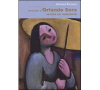 Omaggio a Orlando Sora artista del Novecento. Ediz. illustrata