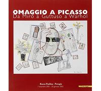 Omaggio a Picasso. Da Mirò a Liechtenstein. Catalogo della mostra (Milano, 2001). Ediz. illustrata