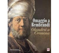 Omaggio a Rembrandt. Olandesi a Cremona