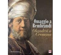 Omaggio a Rembrandt. Olandesi a Cremona