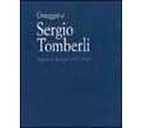 Omaggio a Sergio Tomberli. Dipinti e disegni 1932-1964. Catalogo della mostra (Firenze, 7-30 luglio 2004)