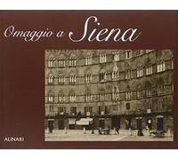 Omaggio a Siena. Ediz. illustrata
