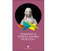 Omaggio a Teresa Gamba Guiccioli - [Edizioni del Girasole]