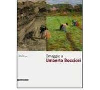 Omaggio a Umberto Boccioni. Catalogo della mostra (Lugano, 15 febbraio-19 aprile 2009). Ediz. italiana e inglese