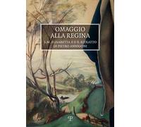Omaggio alla Regina. S.M. Elisabetta II e il ritratto di Pietro Annigoni