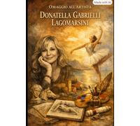 OMAGGIO ALL'ARTISTA DONATELLA GABRIELLI LAGOMARSINI AMAZON PUBLISHING