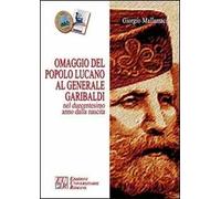 Omaggio del popolo lucano al generale Garibaldi nel duecentesimo anno dalla nascita