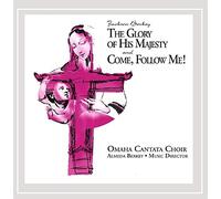 Omaha Cantata Choir - Glory Of His Majesty & Come Follow Me!