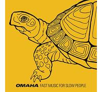 Omaha - FAST MUSIC FOR SLOW..