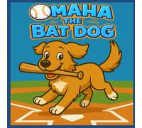 Omaha The Bat Dog: The Story of a Bat Fetching Baseball Dog