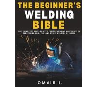 Omair I The Beginner's Welding Bible (Tascabile)