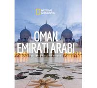 Oman. Emirati Arabi. Deserti e città del futuro. Paesi del mondo