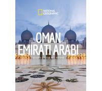 OMAN. EMIRATI ARABI. PAESI DEL MONDO. NATIONAL GEOGRAPHIC - AA.VV. - White Star