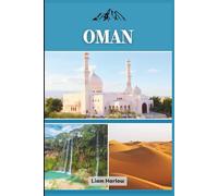 Oman: Il compagno completo per ogni esploratore: ricco di foto a COLORI, consigli da esperti e itinerari pronti all'uso per un viaggio indimenticabile
