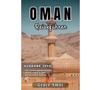 OMAN Reiseführer 2026: Erleben Sie die Magie von Tausendundeiner Nacht in Wüstencamps, luxuriösen Spa-Resorts und malerischen Badeorten