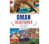 OMAN REISEFÜHRER 2026: Geschichten unter Sternenhimmel und auf Straßen am Rande der Klippen