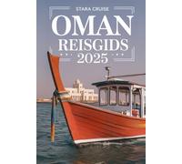 Oman Reisgids 2025: Onthulling van de tijdloze schoonheid, het rijke erfgoed en de onvergetelijke avonturen van Oman