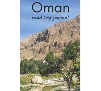 Oman Road Trip Journal: Travel Journal with prompts, maps and diary lined pages to record all your best memories