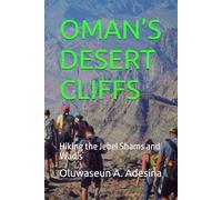 OMAN’S DESERT CLIFFS: Hiking the Jebel Shams and Wadis
