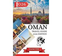 OMAN TRAVEL GUIDE 2026 EDITION