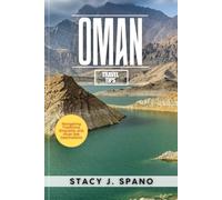 OMAN TRAVEL TIPS: Navigating Traditions, Etiquette, and Must-See Destinations