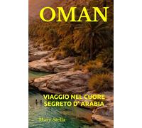 OMAN: VIAGGIO NEL CUORE SEGRETO D’ ARABIA