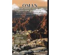 OMAN WINTRE TRAVEL GUIDE 2026 TODAY &TOMORROW: Explore Desert Wonders, Coastal Beauty, And Hidden Heritage In The Heart Of Arabia.