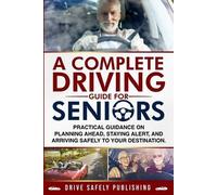 Omar A Lopez A Complete Driving Guide for Seniors (Tascabile)