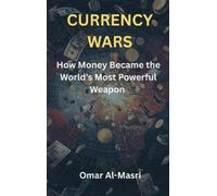 Omar Al-Masri Currency Wars: How Money Became the World’s Mos (Copertina rigida)
