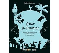 Omar al-Mukhtar. Quando la fede diventa resistenza contro il colonialismo. Ediz. bilingue