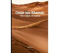 Omar bin Khattab: The Caliph of Justice: The Caliph Who Walked with Truth